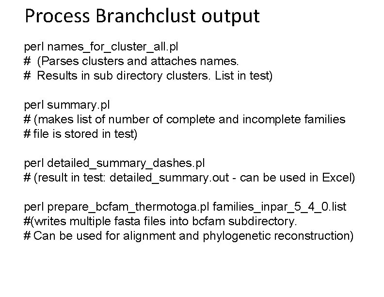 Process Branchclust output perl names_for_cluster_all. pl # (Parses clusters and attaches names. # Results