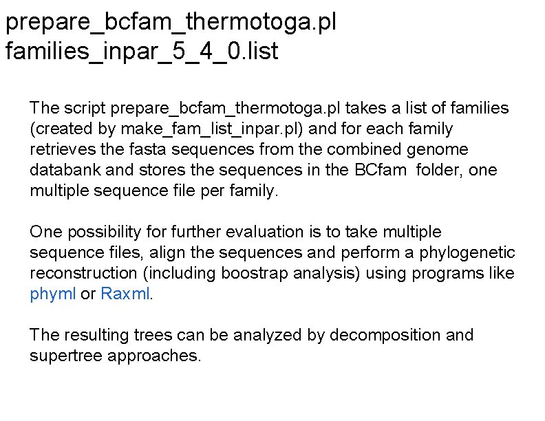 prepare_bcfam_thermotoga. pl families_inpar_5_4_0. list The script prepare_bcfam_thermotoga. pl takes a list of families (created