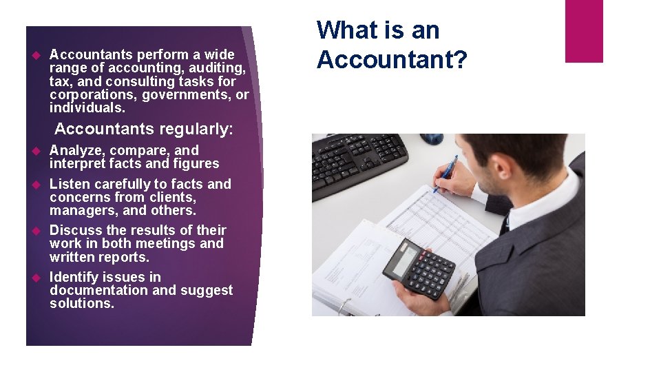  Accountants perform a wide range of accounting, auditing, tax, and consulting tasks for