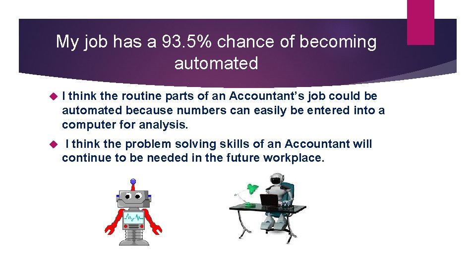 My job has a 93. 5% chance of becoming automated I think the routine