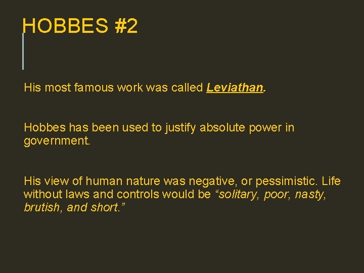 HOBBES #2 His most famous work was called Leviathan. Hobbes has been used to