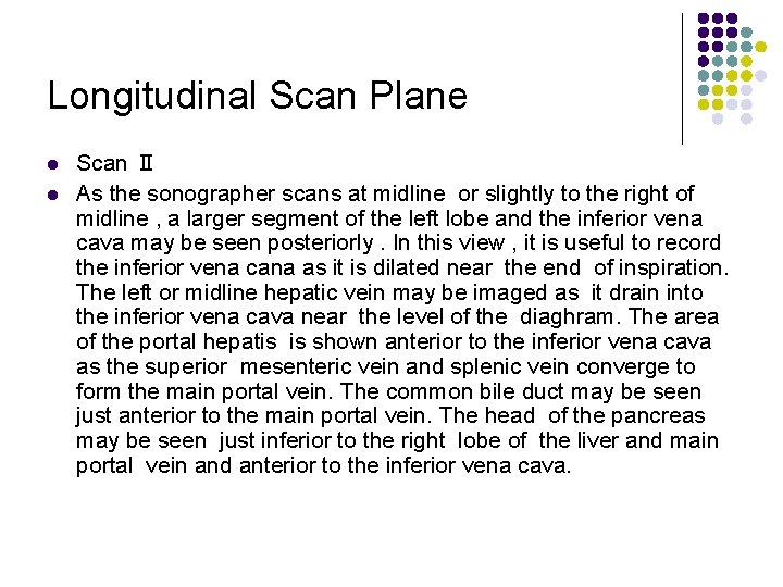 Longitudinal Scan Plane l l Scan Ⅱ As the sonographer scans at midline or
