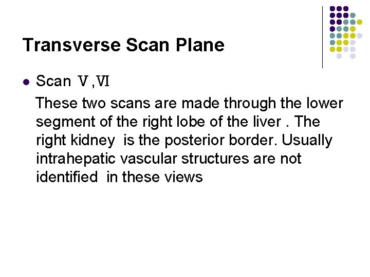 Transverse Scan Plane l Scan Ⅴ, Ⅵ These two scans are made through the