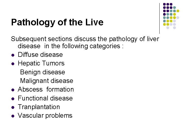 Pathology of the Live Subsequent sections discuss the pathology of liver disease in the