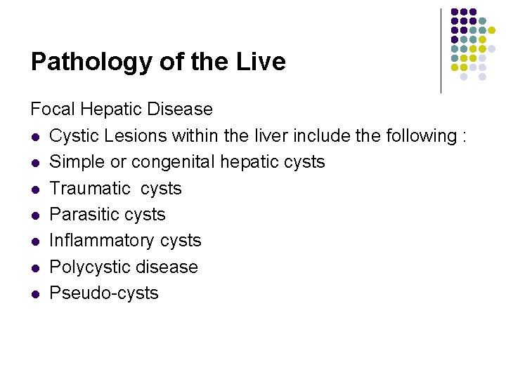 Pathology of the Live Focal Hepatic Disease l Cystic Lesions within the liver include