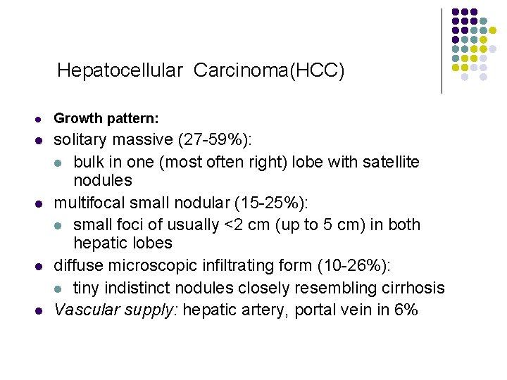 Hepatocellular Carcinoma(HCC) l Growth pattern: l solitary massive (27 -59%): l bulk in one