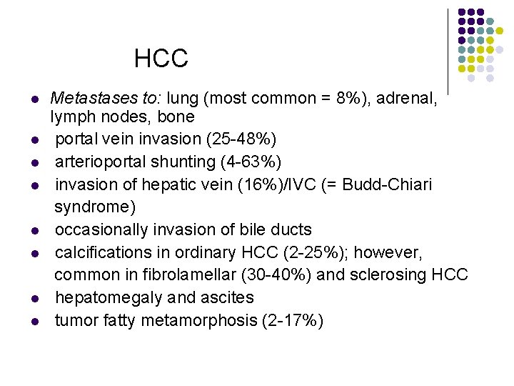 HCC l l l l Metastases to: lung (most common = 8%), adrenal, lymph