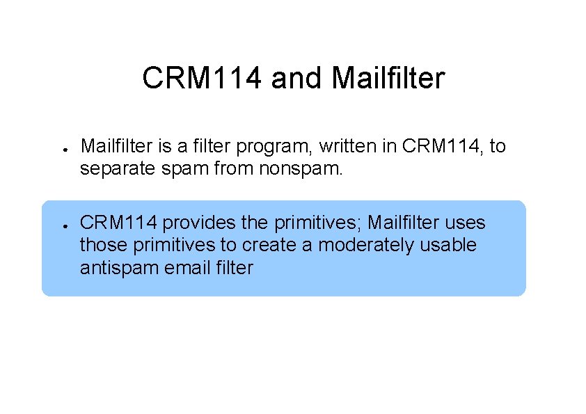 CRM 114 and Mailfilter ● ● Mailfilter is a filter program, written in CRM