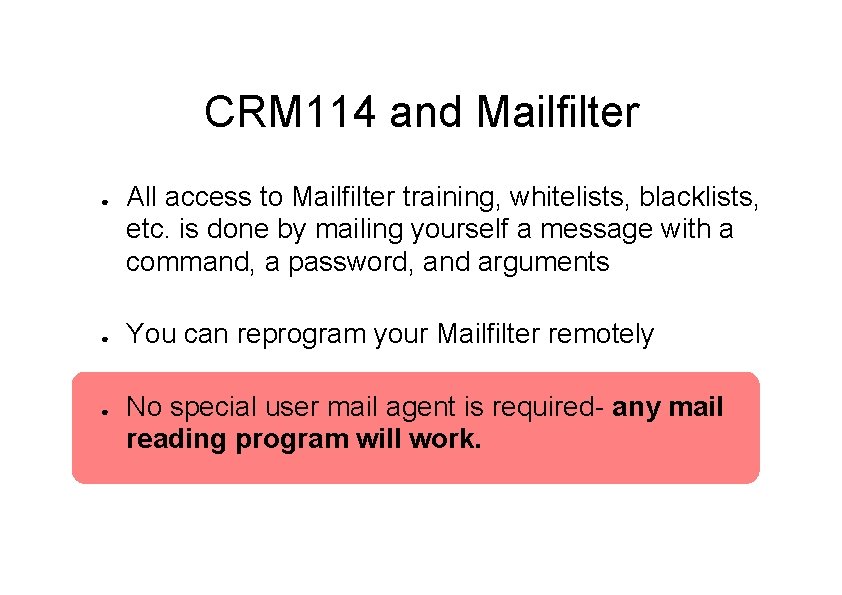 CRM 114 and Mailfilter ● ● ● All access to Mailfilter training, whitelists, blacklists,