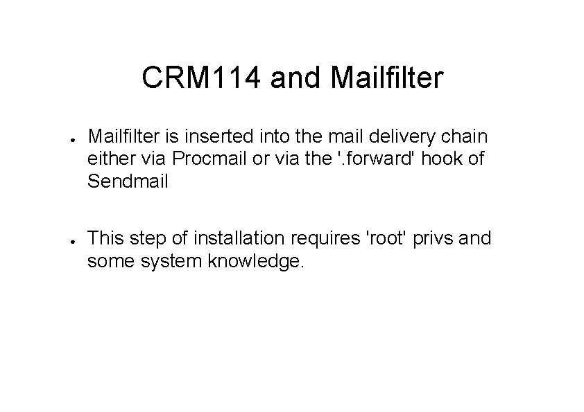 CRM 114 and Mailfilter ● ● Mailfilter is inserted into the mail delivery chain