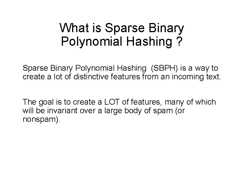 What is Sparse Binary Polynomial Hashing ? Sparse Binary Polynomial Hashing (SBPH) is a