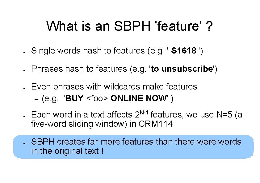 What is an SBPH 'feature' ? ● Single words hash to features (e. g.