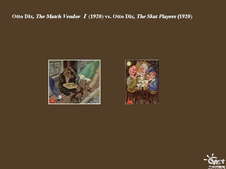 Otto Dix, The Match Vendor Ⅰ (1920) vs. Otto Dix, The Skat Players (1920)