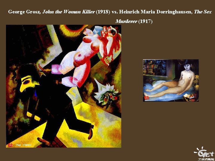 George Grosz, John the Woman Killer (1918) vs. Heinrich Maria Dorringhausen, The Sex Murderer