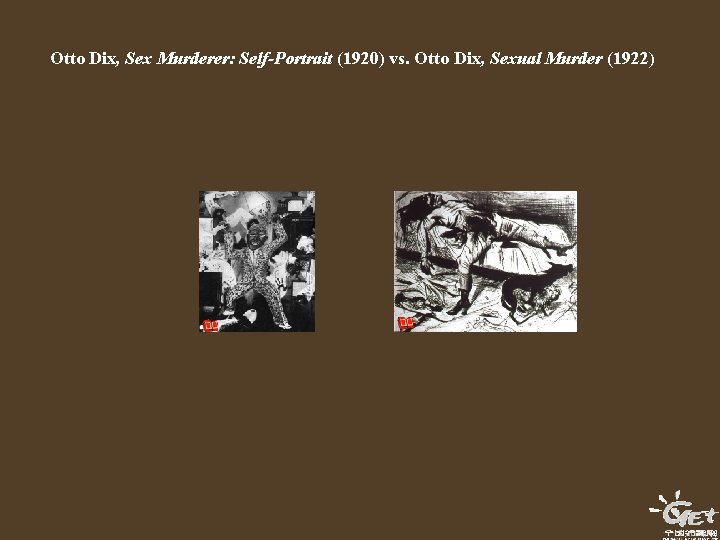 Otto Dix, Sex Murderer: Self-Portrait (1920) vs. Otto Dix, Sexual Murder (1922) 