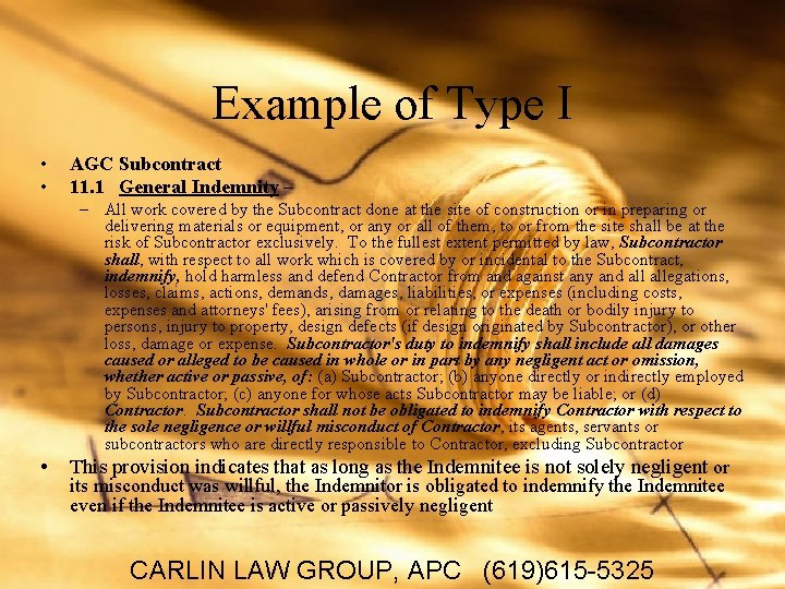 Example of Type I • • AGC Subcontract 11. 1 General Indemnity – –