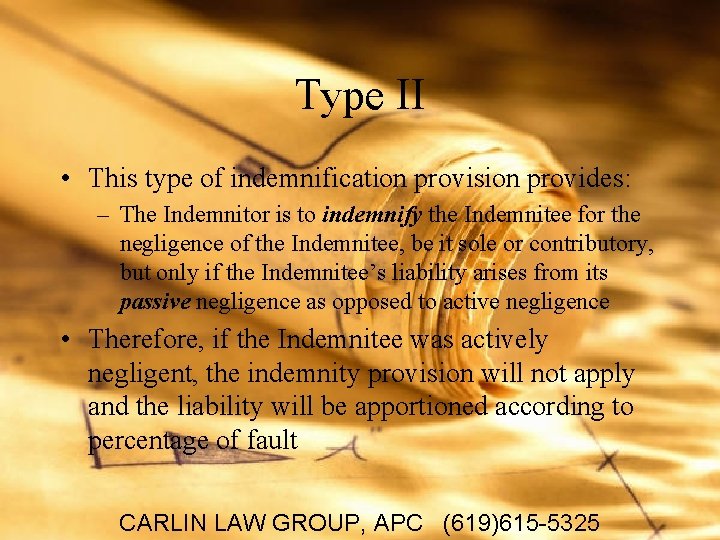 Type II • This type of indemnification provision provides: – The Indemnitor is to