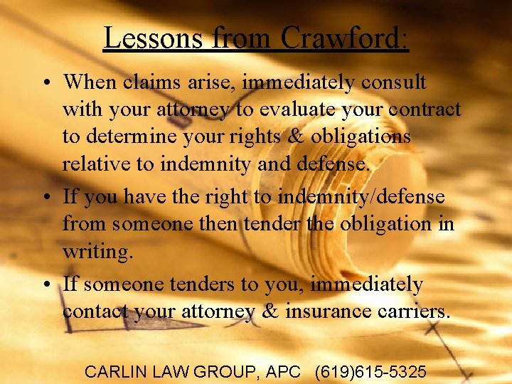 Lessons from Crawford: • When claims arise, immediately consult with your attorney to evaluate