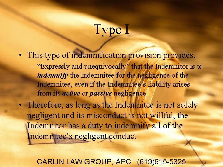 Type I • This type of indemnification provision provides: – “Expressly and unequivocally” that
