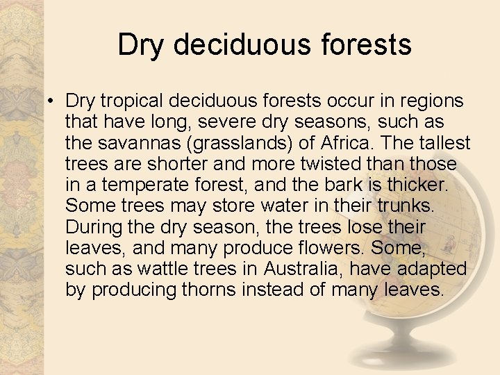 Dry deciduous forests • Dry tropical deciduous forests occur in regions that have long,