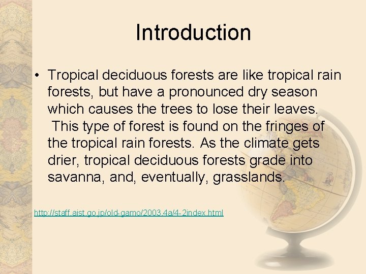 Introduction • Tropical deciduous forests are like tropical rain forests, but have a pronounced