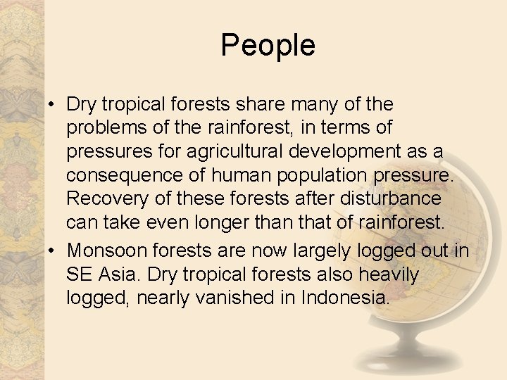 People • Dry tropical forests share many of the problems of the rainforest, in People • Dry tropical forests share many of the problems of the rainforest, in