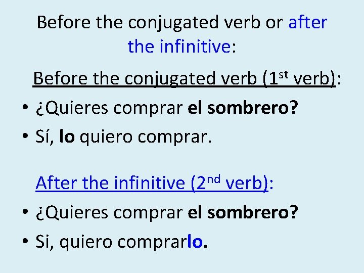Before the conjugated verb or after the infinitive: Before the conjugated verb (1 st Before the conjugated verb or after the infinitive: Before the conjugated verb (1 st
