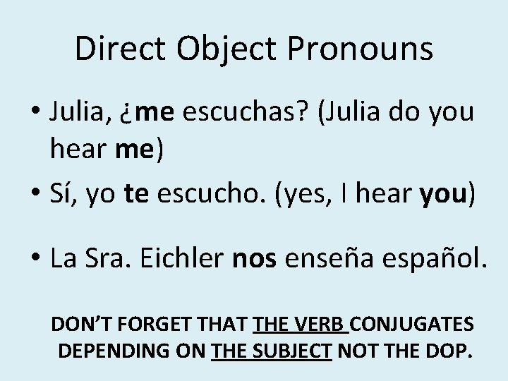 Direct Object Pronouns • Julia, ¿me escuchas? (Julia do you hear me) • Sí, Direct Object Pronouns • Julia, ¿me escuchas? (Julia do you hear me) • Sí,