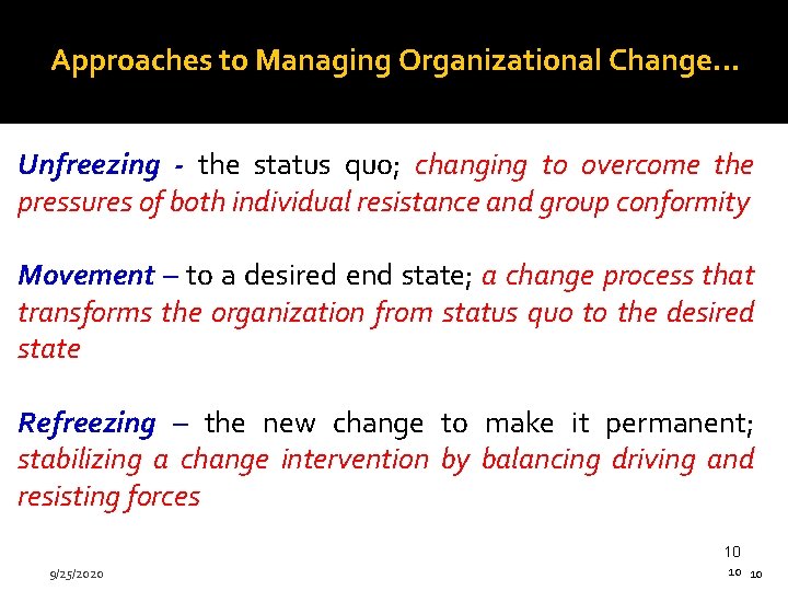 Approaches to Managing Organizational Change… Unfreezing - the status quo; changing to overcome the