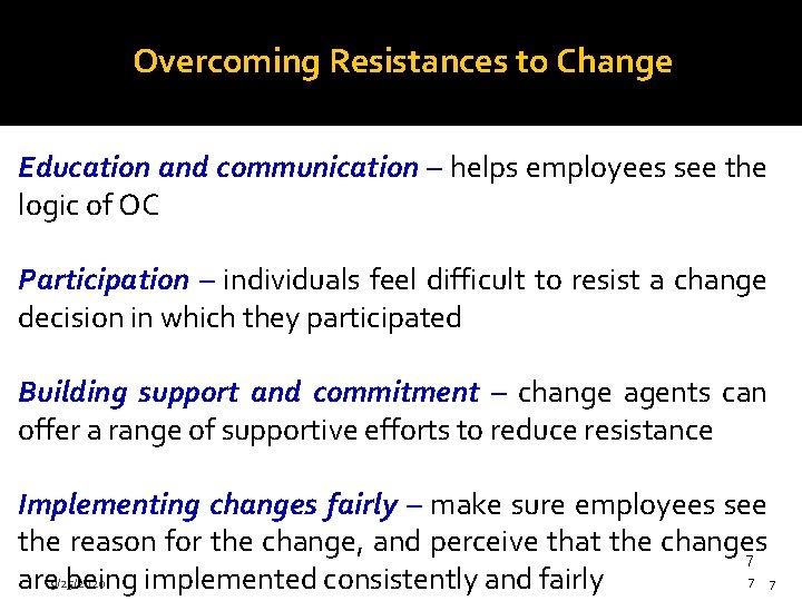 Overcoming Resistances to Change Education and communication – helps employees see the logic of