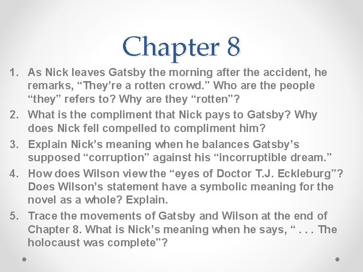 Chapter 8 1. As Nick leaves Gatsby the morning after the accident, he remarks,