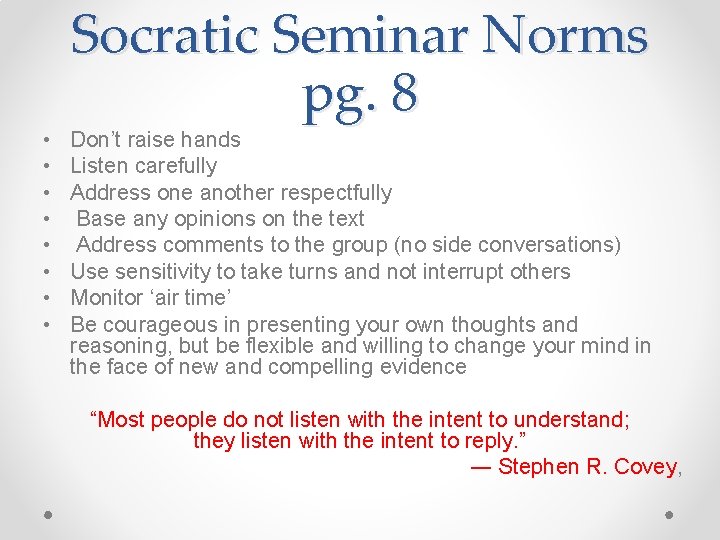  • • Socratic Seminar Norms pg. 8 Don’t raise hands Listen carefully Address