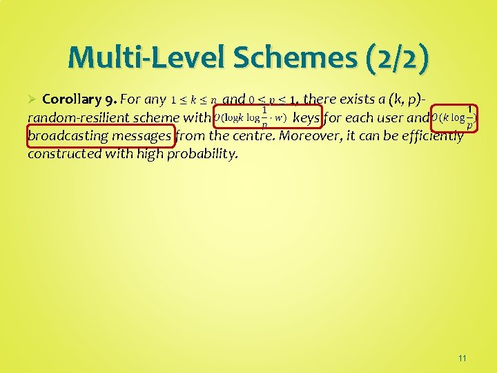 Multi-Level Schemes (2/2) Corollary 9. For any and , there exists a (k, p)random-resilient