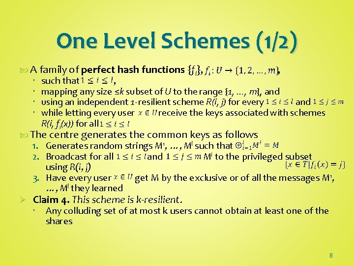 One Level Schemes (1/2) A family of perfect hash functions {fi}, , such that