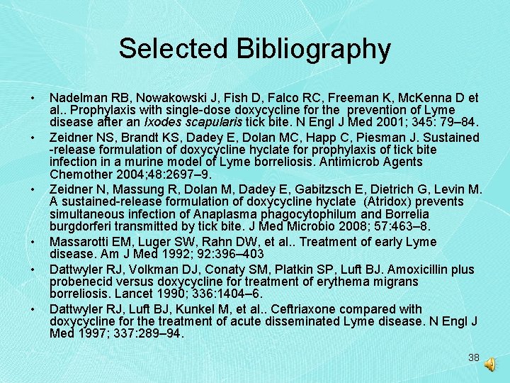 Selected Bibliography • • • Nadelman RB, Nowakowski J, Fish D, Falco RC, Freeman