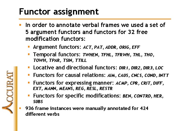 Functor assignment § In order to annotate verbal frames we used a set of
