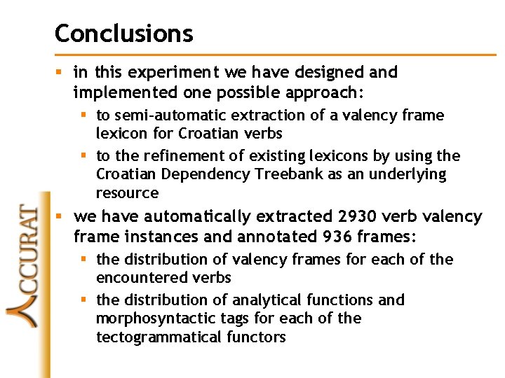Conclusions § in this experiment we have designed and implemented one possible approach: §