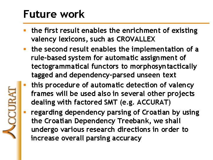 Future work § the first result enables the enrichment of existing valency lexicons, such