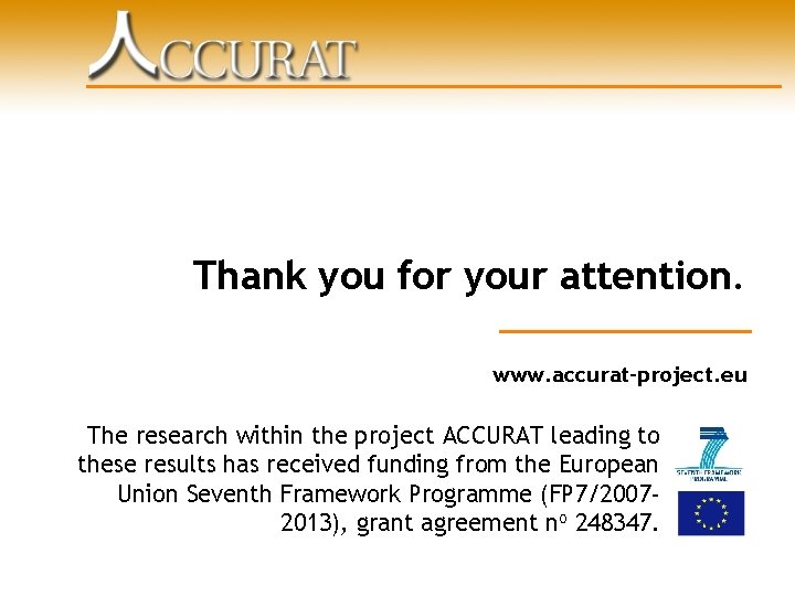 Thank you for your attention. www. accurat-project. eu The research within the project ACCURAT