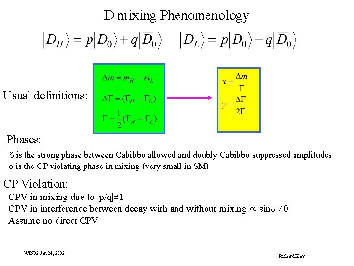 D mixing Phenomenology Usual definitions: Phases: d is the strong phase between Cabibbo allowed