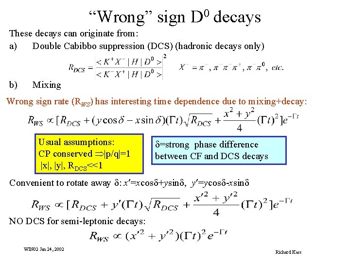 “Wrong” sign D 0 decays These decays can originate from: a) Double Cabibbo suppression