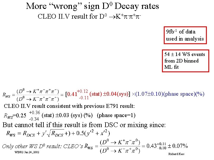 More “wrong” sign D 0 Decay rates CLEO II. V result for D 0