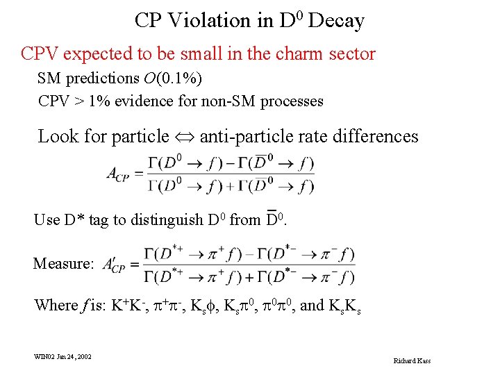 CP Violation in D 0 Decay CPV expected to be small in the charm