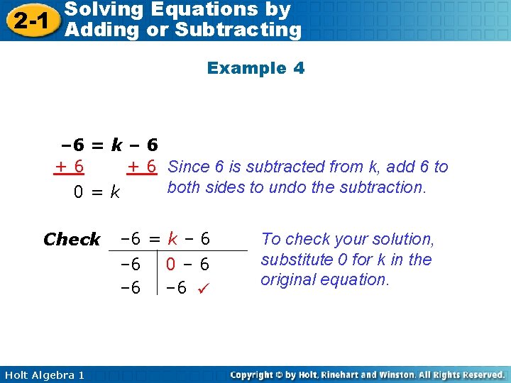 Solving Equations by 2 -1 Adding or Subtracting Example 4 – 6 = k