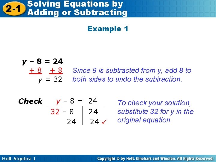 Solving Equations by 2 -1 Adding or Subtracting Example 1 y – 8 =