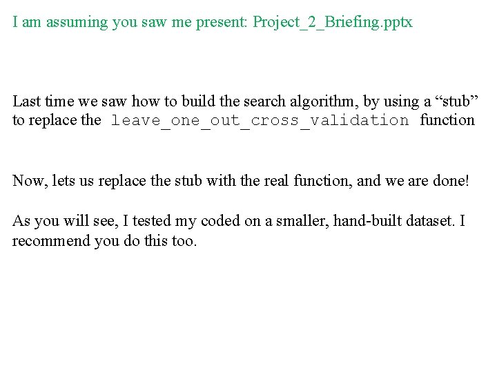 I am assuming you saw me present: Project_2_Briefing. pptx Last time we saw how