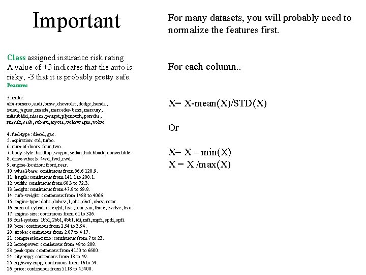 Important Class assigned insurance risk rating A value of +3 indicates that the auto