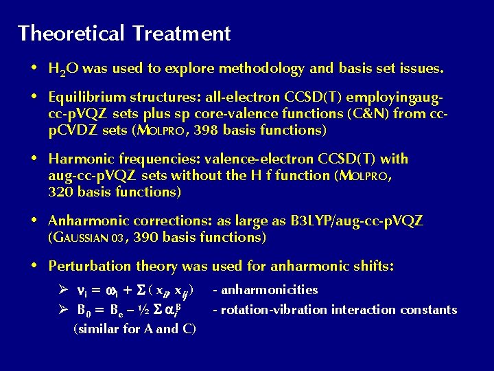 Theoretical Treatment • H 2 O was used to explore methodology and basis set