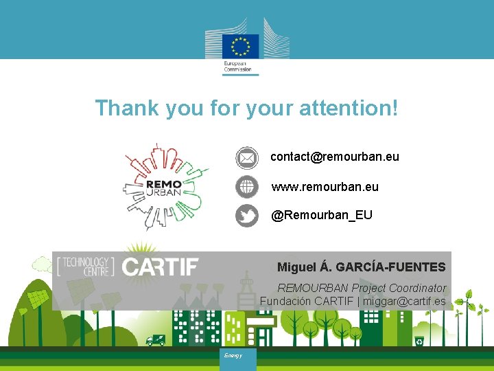 Thank you for your attention! contact@remourban. eu www. remourban. eu @Remourban_EU Miguel Á. GARCÍA-FUENTES