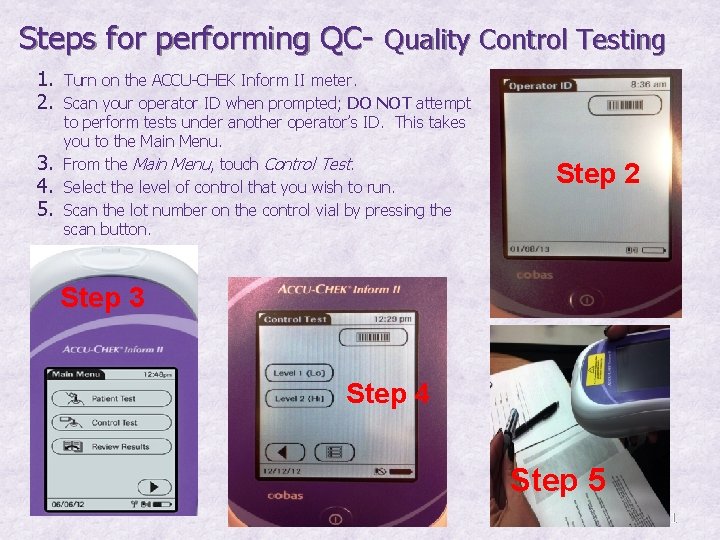 Steps for performing QC- Quality Control Testing 1. Turn on the ACCU-CHEK Inform II